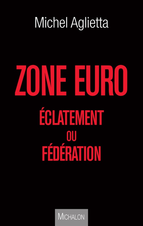 ebook cover of Zone euro : éclatement ou fédération, by Michel Aglietta