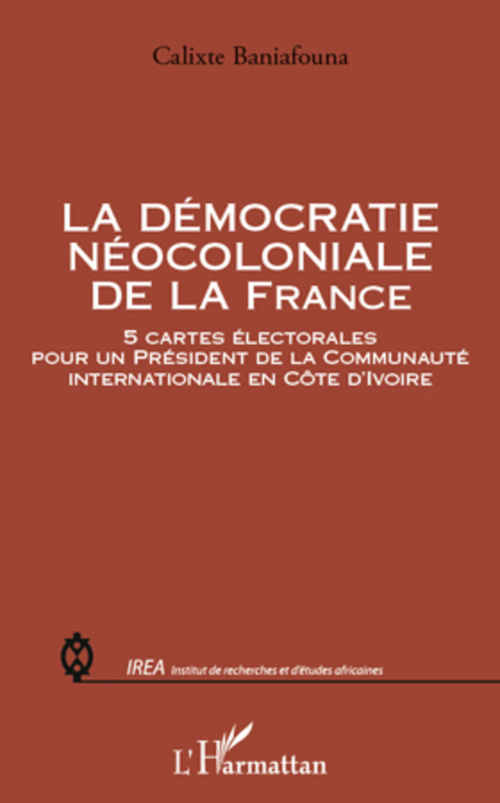 Couverture ebook de La démocratie néocoloniale de la France, de Calixte Baniafouna