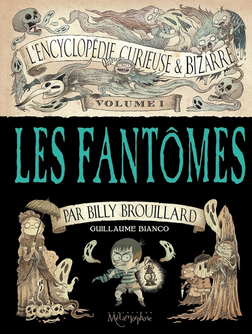 ebook cover of L'Encyclopédie curieuse et bizarre par Billy Brouillard - Volume 1 - Les Fantômes, by Guillaume Bianco