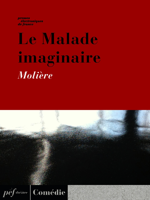 Couverture ebook de Le Malade imaginaire, de Molière