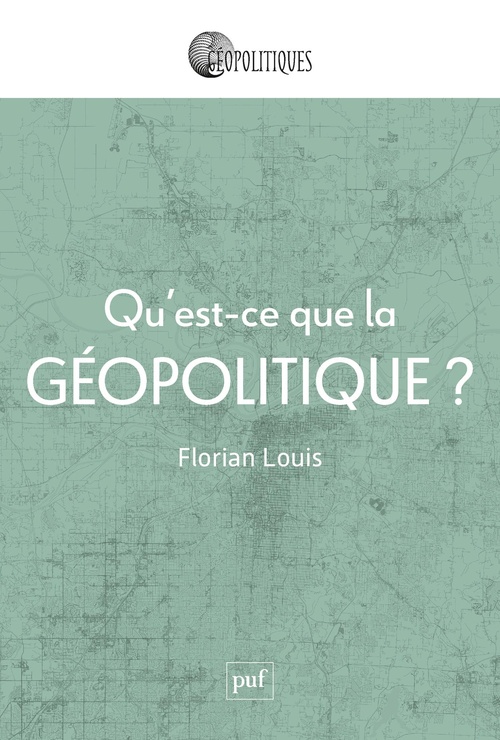 Couverture ebook de Qu'est-ce que la géopolitique ?, de Florian Louis