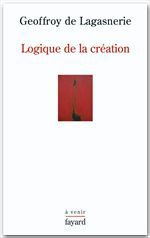 ebook cover of Logique de la création, by Geoffroy de Lagasnerie
