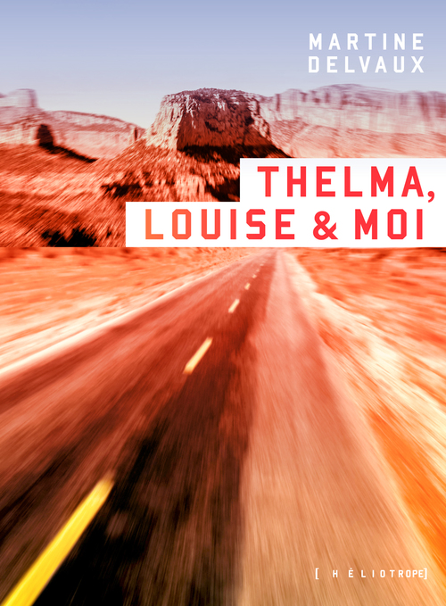 ebook cover of Thelma, Louise & moi, by Martine Delvaux