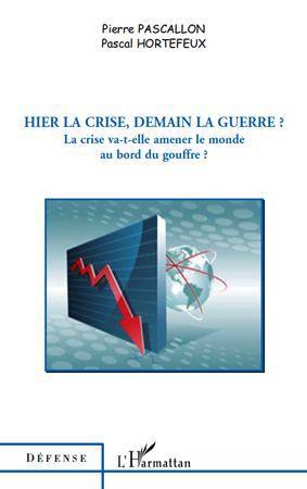 ebook cover of Hier la crise, demain la guerre ?, by Pascallon/Hortefeux
