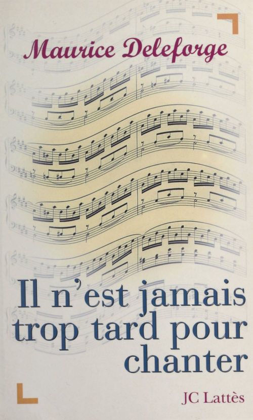 ebook cover of Il n'est jamais trop tard pour chanter, by Maurice Deleforge