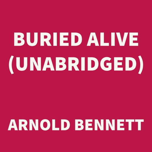 audiobook cover of Buried Alive (UNABRIDGED), by Arnold Bennett