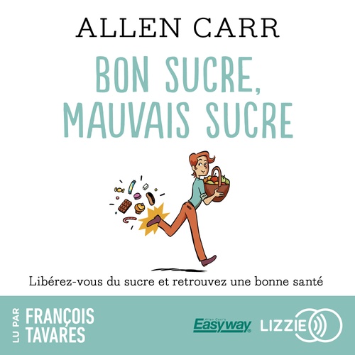 audiobook cover of Bon sucre, mauvais sucre, by Allen Carr