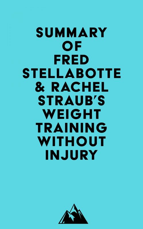 Couverture ebook de Summary of Fred Stellabotte & Rachel Straub's Weight Training Without Injury, de Everest Media