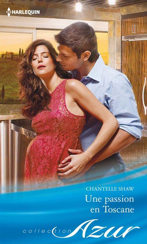 Couverture ebook de Une passion en Toscane, de Chantelle Shaw