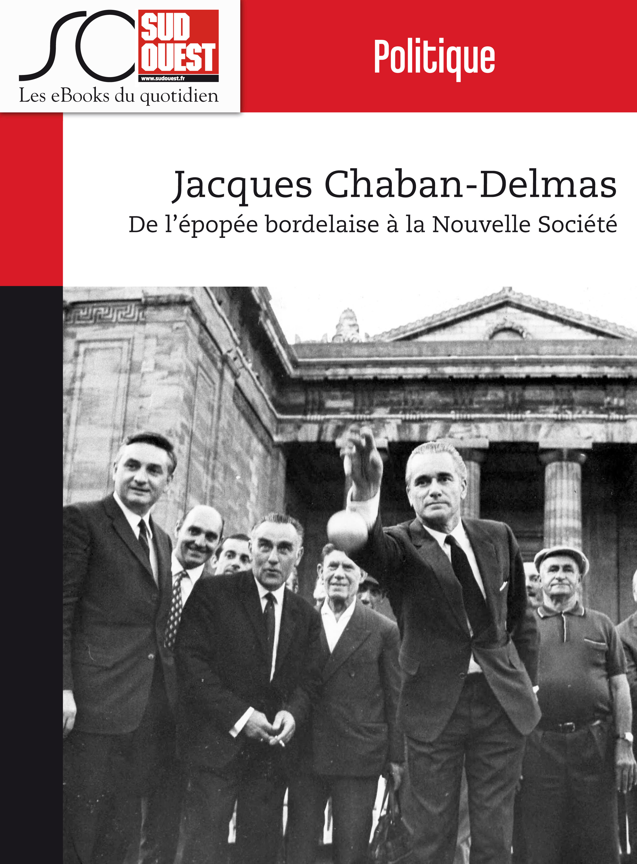 Couverture ebook de Jacques Chaban-Delmas, de Journal Sud Ouest