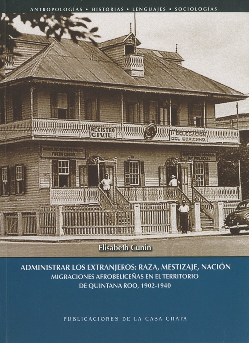 Couverture ebook de Administrar los extranjeros: raza, mestizaje, nación, de Elisabeth Cunin