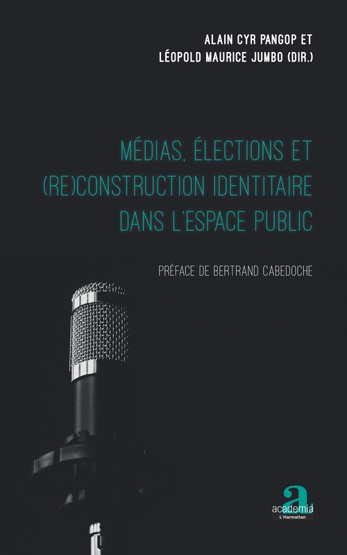 Couverture ebook de Médias, élections et (re)construction identitaire dans l'espace public, de Leopold Maurice Jumbo, Alain Cyr Pangop