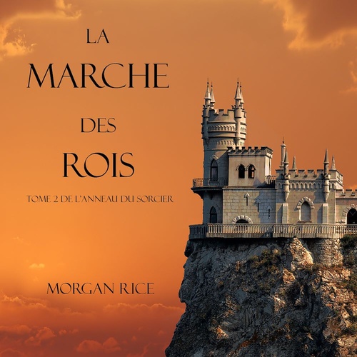audiobook cover of La Marche Des Rois (Tome 2 De L'anneau Du Sorcier), by Morgan Rice