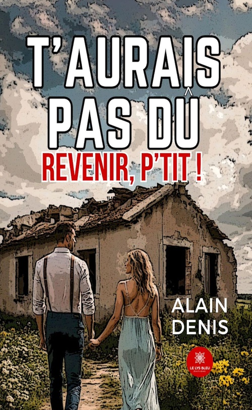 Couverture ebook de T'aurais pas dû revenir, p'tit !, de Alain Denis