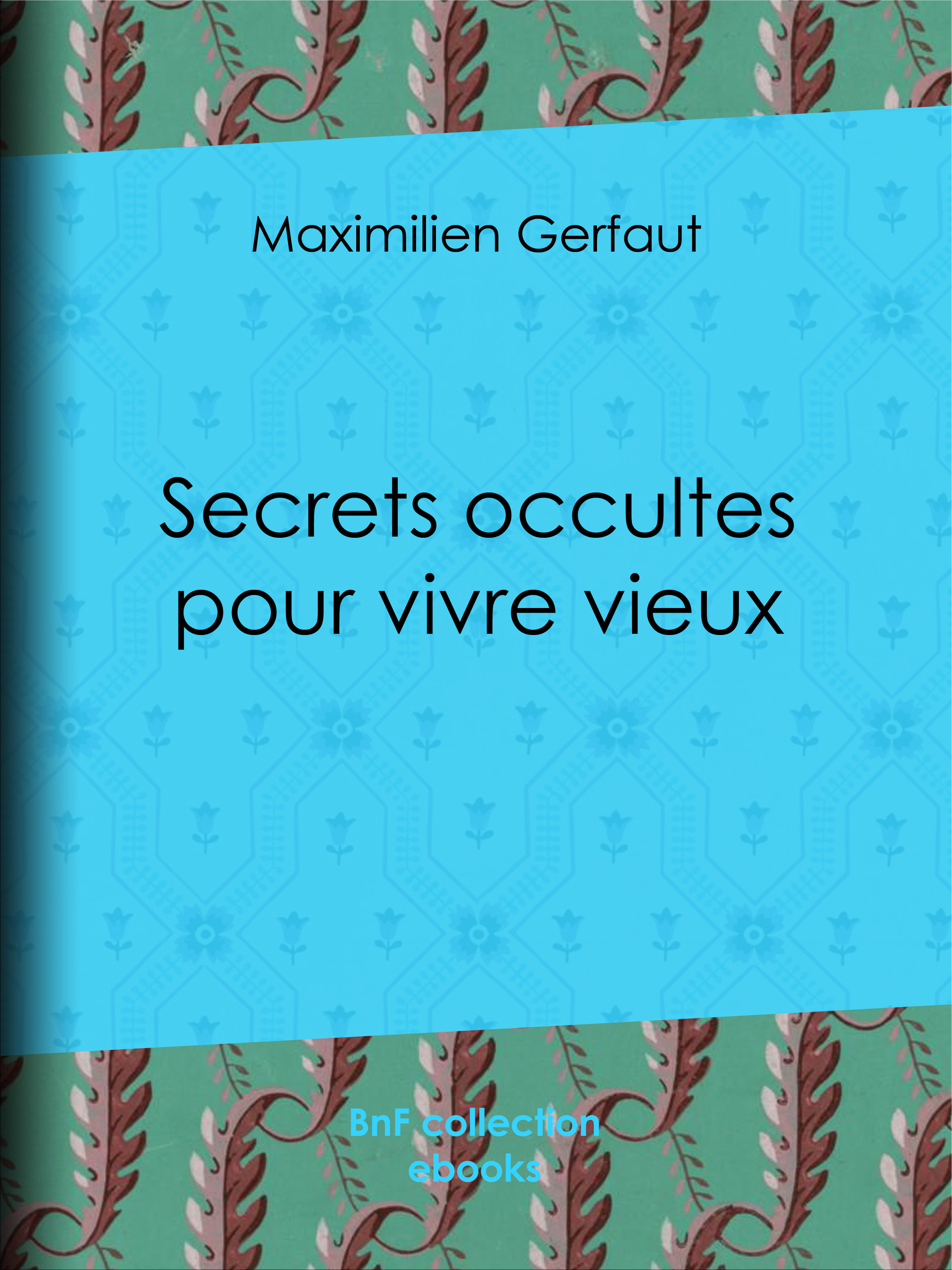 Couverture ebook de Secrets occultes pour vivre vieux, de Maximilien Gerfaut