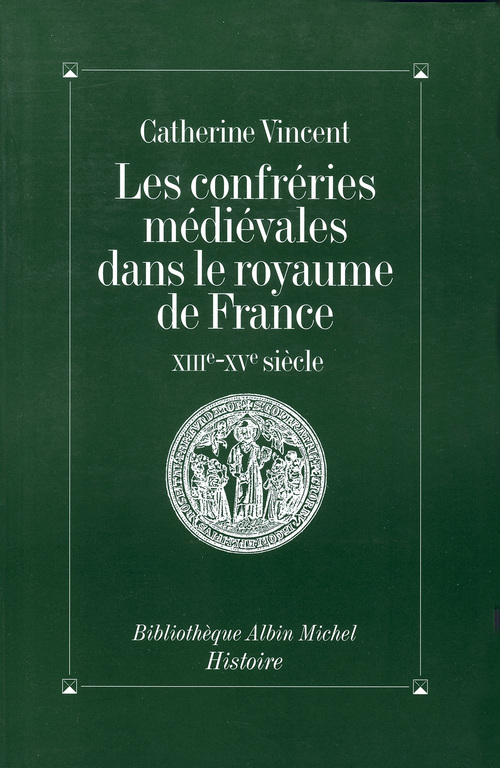 Couverture ebook de Les Confréries médiévales dans le royaume de France, de Catherine Vincent
