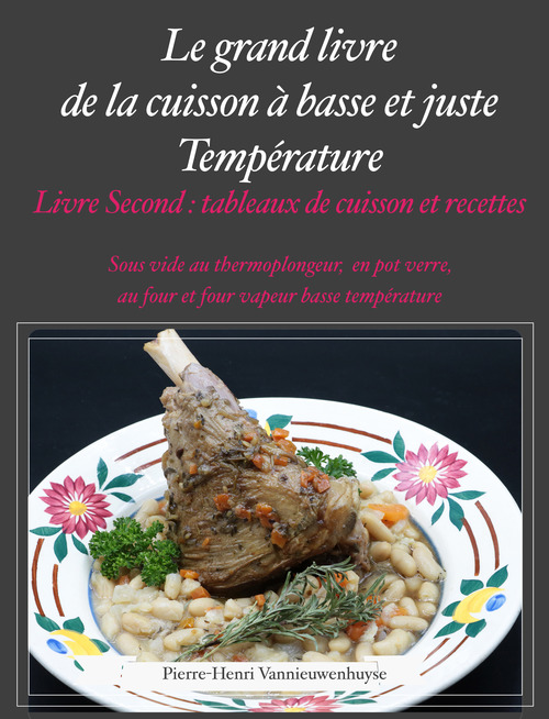 ebook cover of Le Grand livre de la cuisson à basse et juste température, sous vide, Livre second, by Pierre-Henri Vannieuwenhuyse