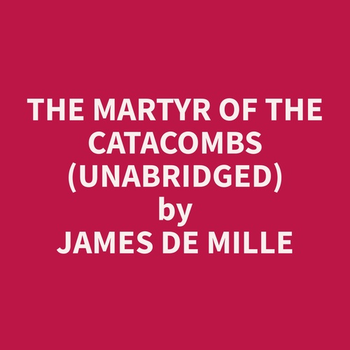 Couverture audiobook de The Martyr of the Catacombs (Unabridged), de James  De Mille