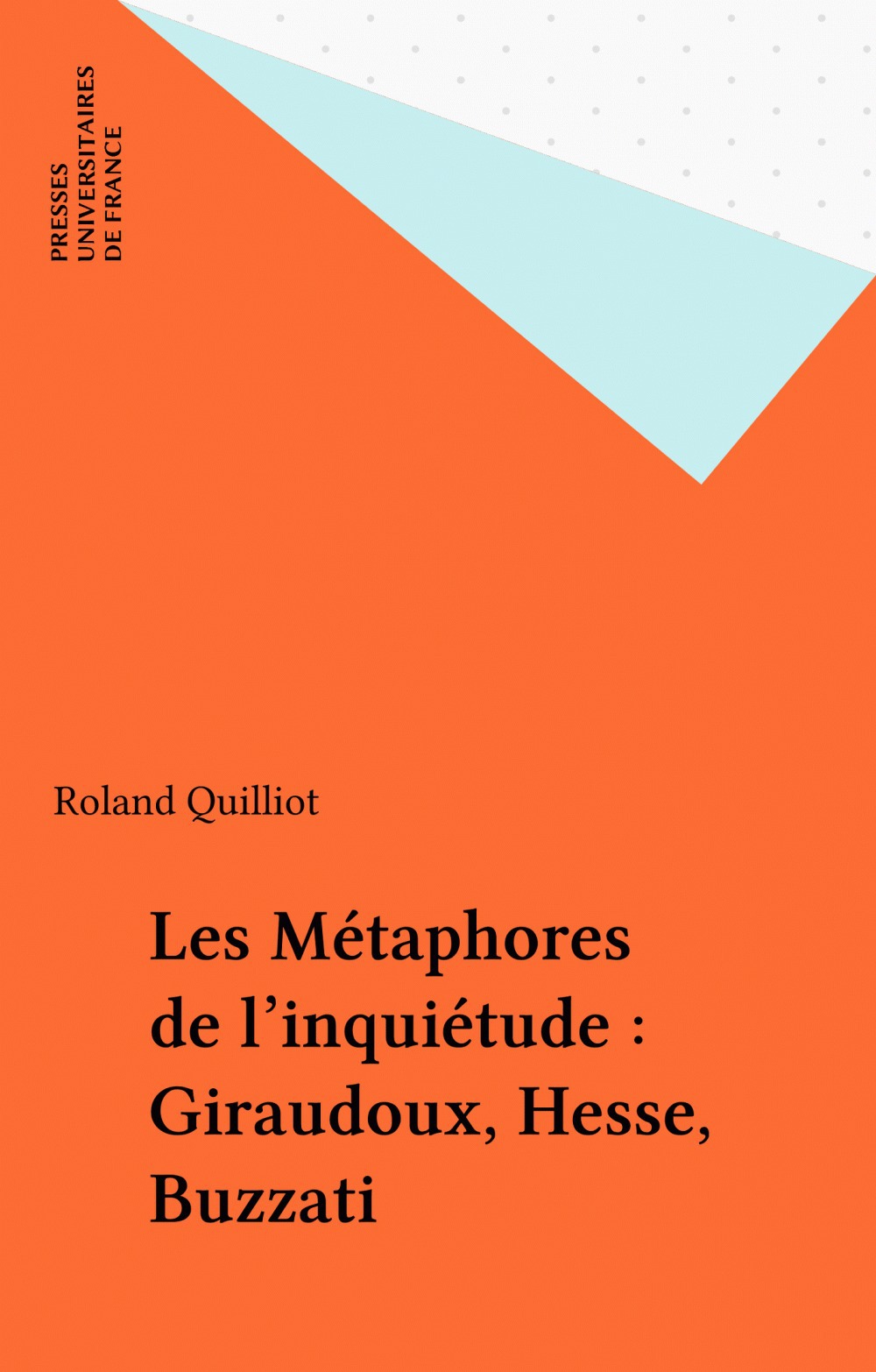 ebook cover of Les Métaphores de l'inquiétude : Giraudoux, Hesse, Buzzati, by Roland Quilliot