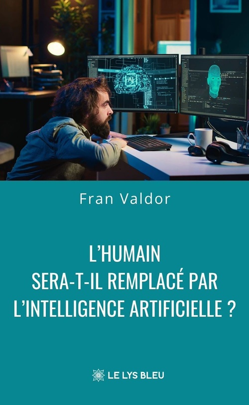 ebook cover of L'humain sera-t-il remplacé par l'intelligence artificielle ?, by Fran Valdor