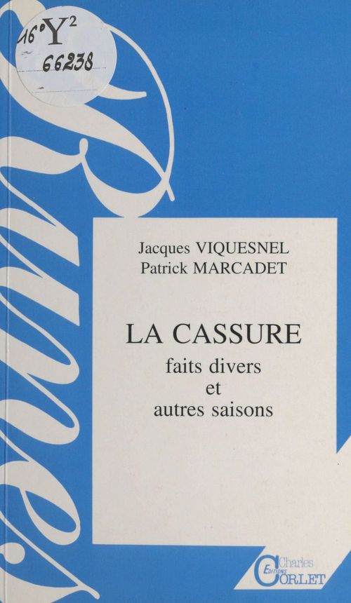 Couverture ebook de La Cassure : Faits divers et autres saisons, de Viquesnel/Marcadet