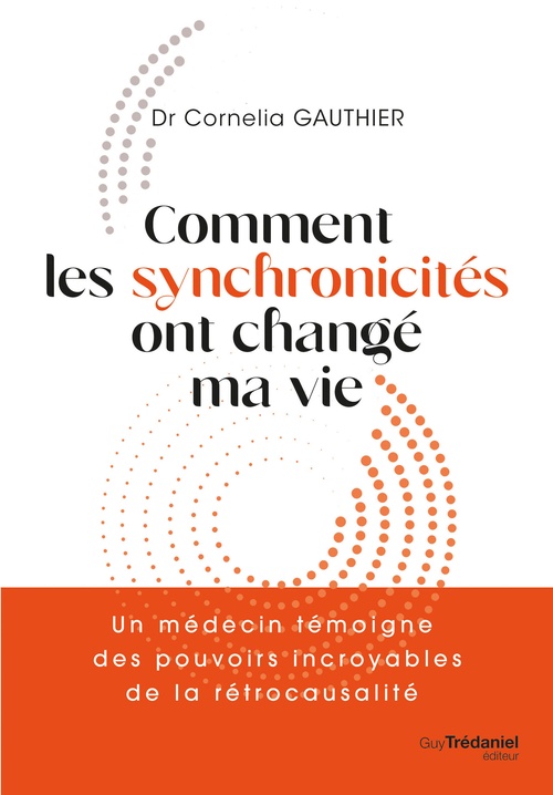 Couverture ebook de Comment les synchronicités ont changé ma vie - Un médecin témoigne des pouvoirs incroyables de l'int, de Cornélia Gauthier