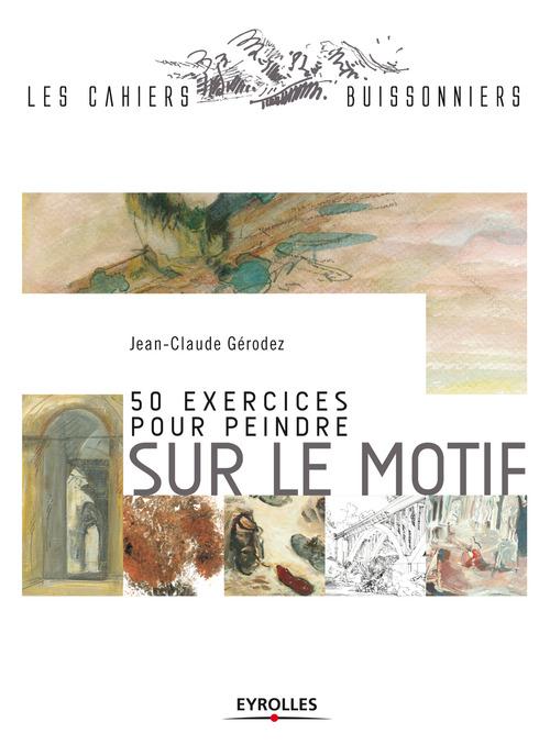 Couverture ebook de 50 exercices pour peindre sur le motif, de Jean-claude Gérodez