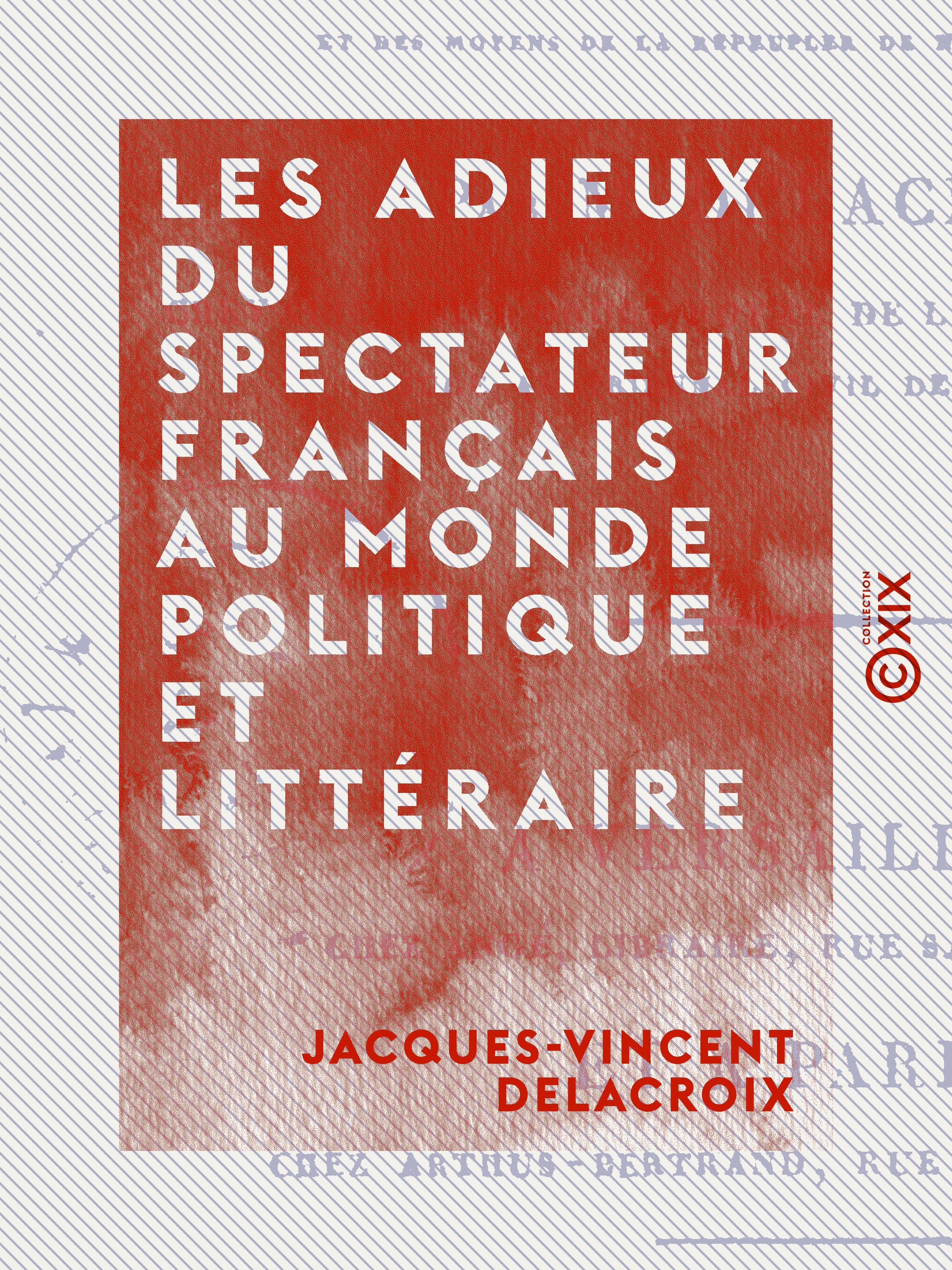 ebook cover of Les Adieux du Spectateur français au monde politique et littéraire, by Jacques-Vincent Delacroix