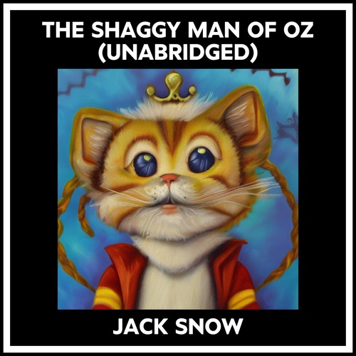 audiobook cover of The Shaggy Man Of Oz (Unabridged), by Jack Snow
