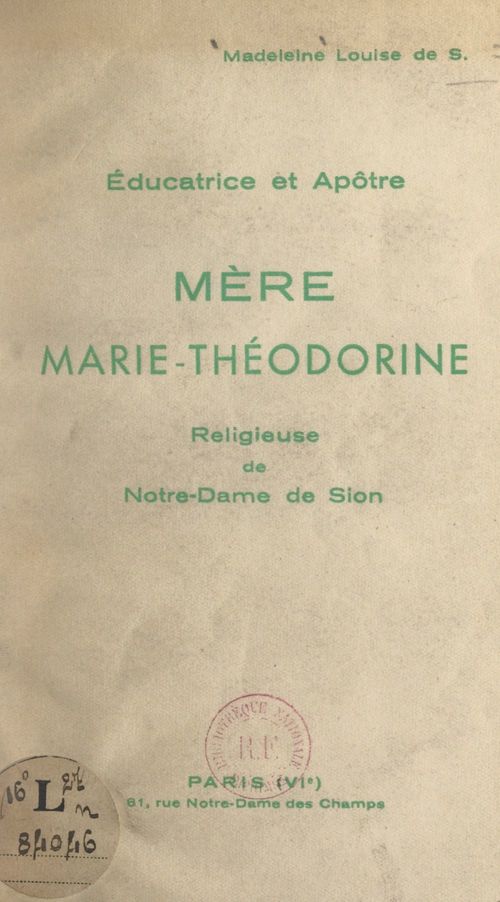Couverture ebook de Éducatrice et apôtre, Mère Marie-Théodorine, religieuse de Notre-Dame de Sion, de Madeleine-Louise De Sion