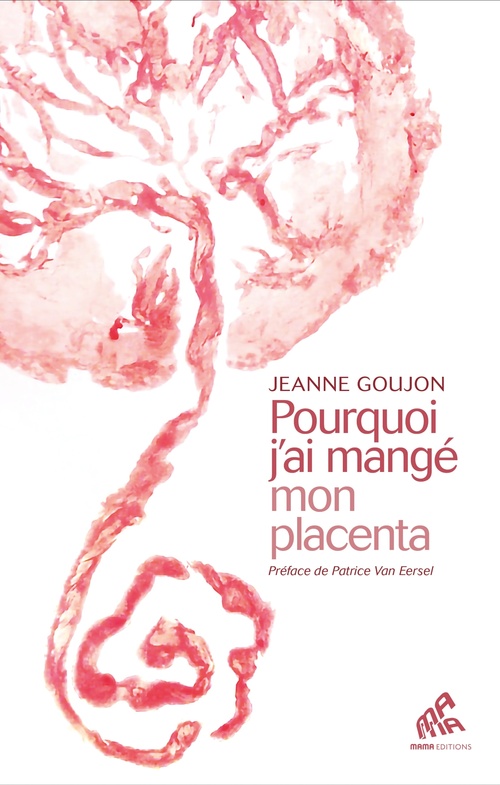 ebook cover of Pourquoi j'ai mangé mon placenta, by Jeanne Goujon