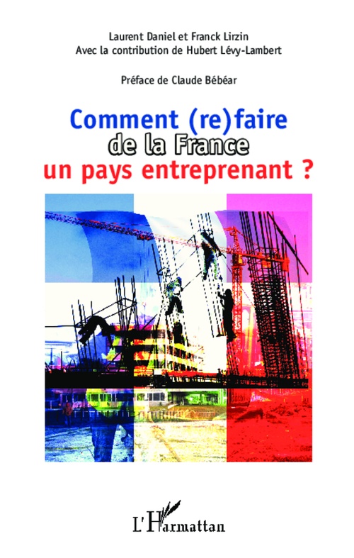 ebook cover of Comment (re)faire de la France un pays entreprenant ?, by Laurent Daniel, Hubert Lévy-lambert, Franck Lirzin