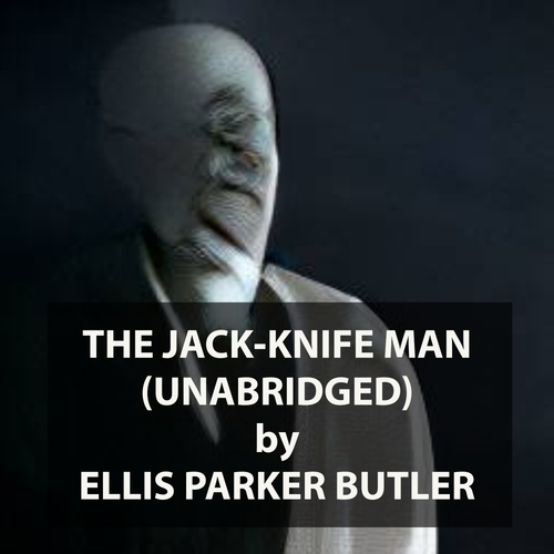 Couverture audiobook de The Jack-Knife Man (UNABRIDGED), de Ellis Parker Butler