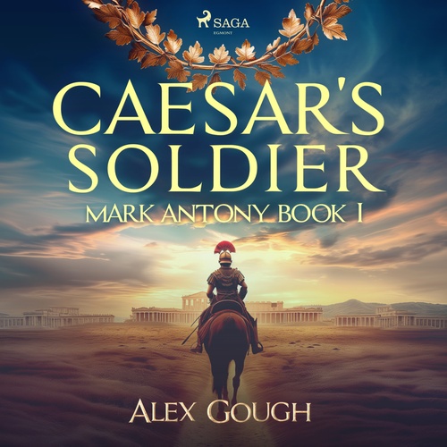 audiobook cover of Caesar's Soldier: The Mark Antony Roman Adventure, by Alex Gough