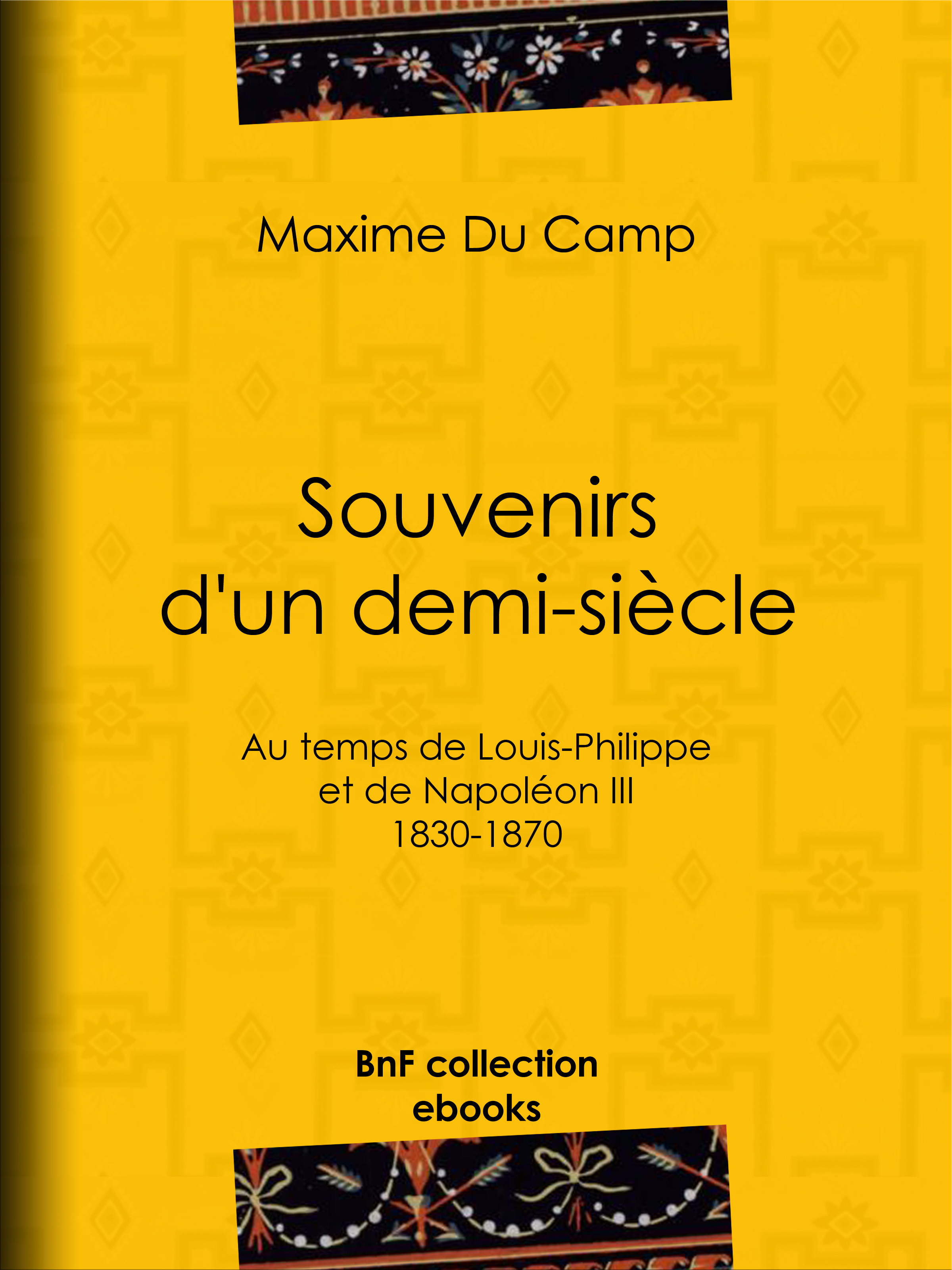 Couverture ebook de Souvenirs d'un demi-siècle, de Maxime Du Camp