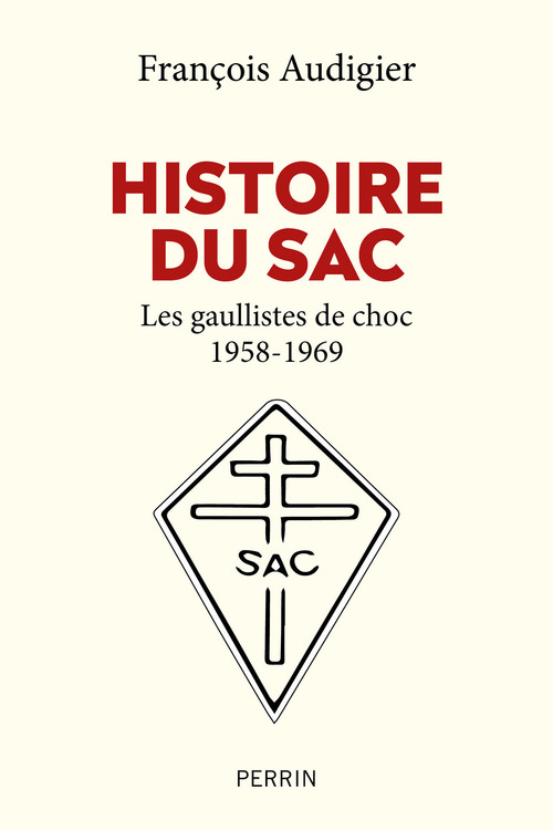 Couverture ebook de Histoire du SAC - Les gaullistes de choc 1958-1969, de François Audigier