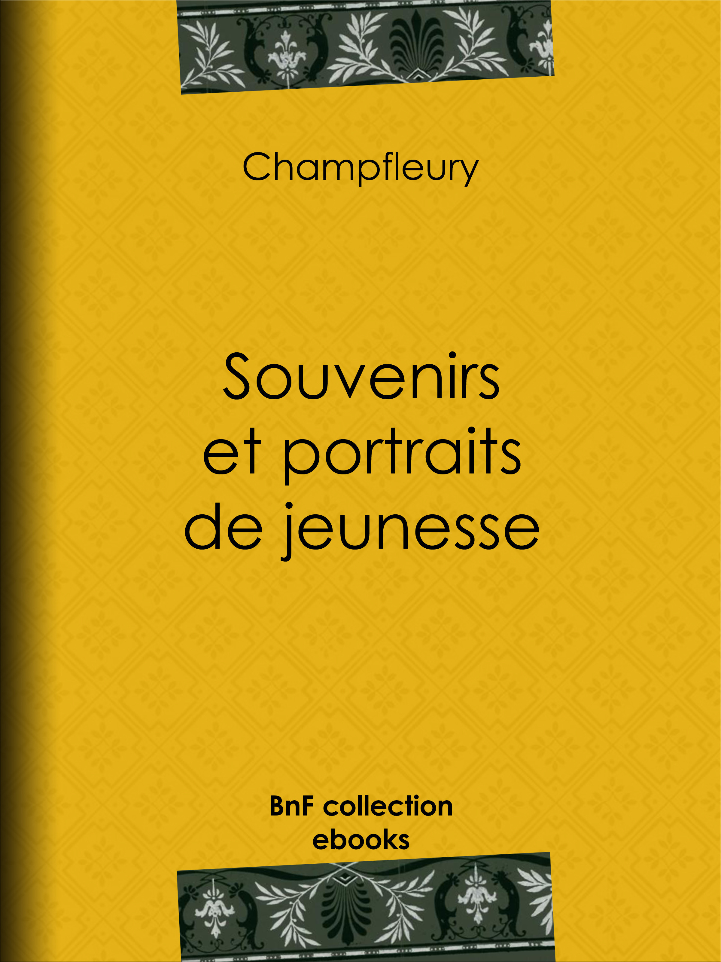 Couverture ebook de Souvenirs et portraits de jeunesse, de Champfleury