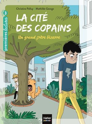 Couverture ebook de La cité des copains - Un grand frère bizarre CP/CE1 6/7 ans, de Christine Palluy