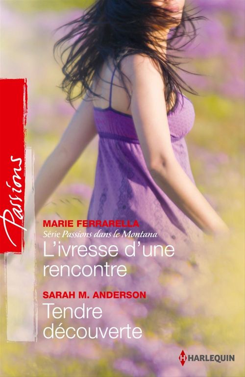 Couverture ebook de L'ivresse d'une rencontre - Tendre découverte, de Sarah M. Anderson, Marie Ferrarella