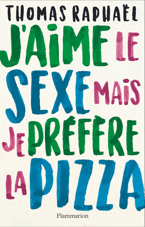 Couverture ebook de J'aime le sexe mais je préfère la pizza, de Thomas Raphaël
