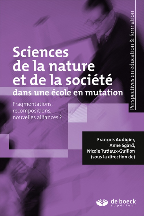 Couverture ebook de Sciences de la nature et de la société dans une école en mutation, de François Audigier, Anne Sgard, Nicole Tutiaux-Guillon