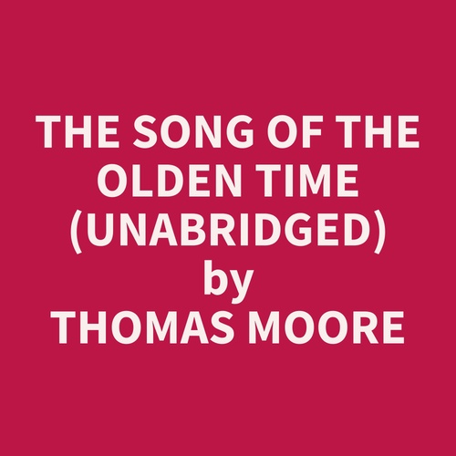 Couverture audiobook de The Song of the Olden Time (Unabridged), de Thomas  Moore