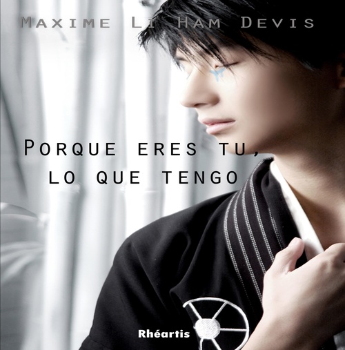 Couverture ebook de Porque eres tu, lo que tengo, de Maxime Li Ham Devis