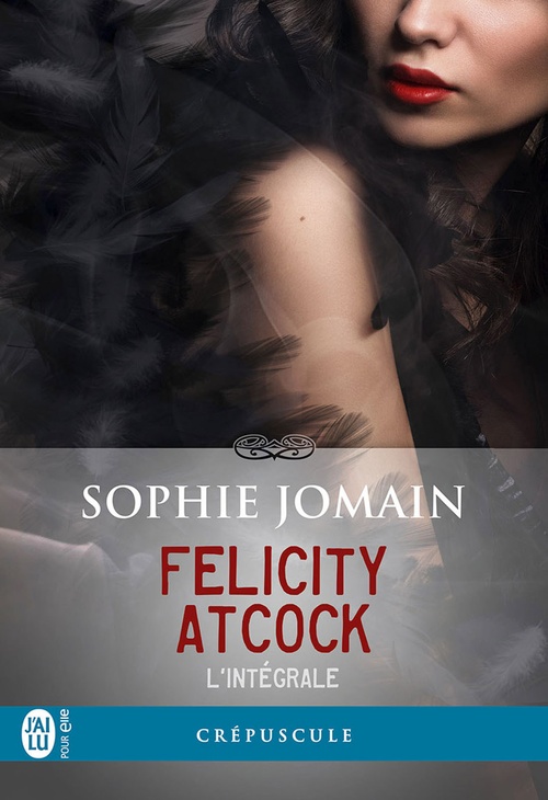 ebook cover of Felicity Atcock (Lintégrale), by Sophie Jomain, Maxime Gillio