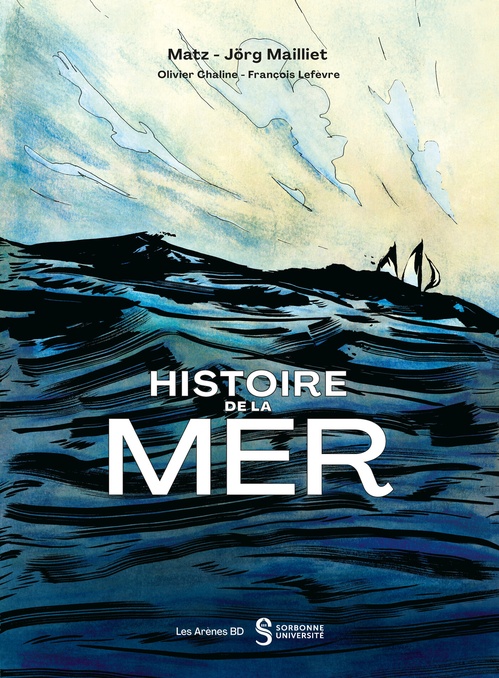 Couverture ebook de Histoire de la mer, de Matz, Olivier Chaline, François Lefèvre