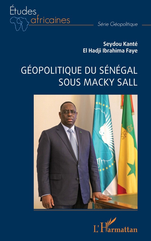 Couverture ebook de Géopolitique du Sénégal sous Macky Sall, de El Hadji Ibrahima Faye, Seydou Kanté