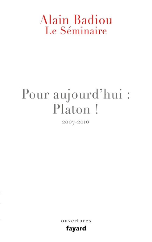 Couverture ebook de Le Séminaire - Pour aujourd'hui : Platon ! (2007-2010), de Alain Badiou