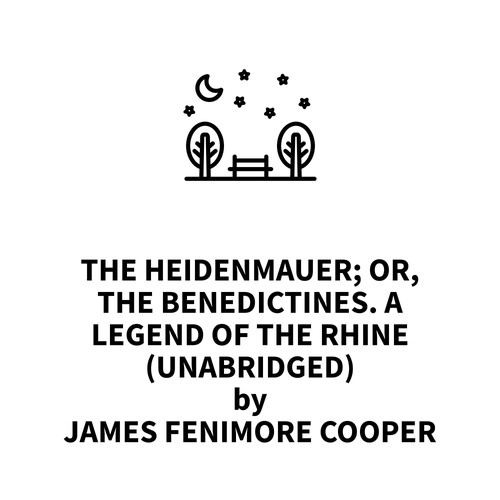 Couverture audiobook de The Heidenmauer; or, The Benedictines. A Legend of the Rhine (UNABRIDGED), de James Fenimore Cooper