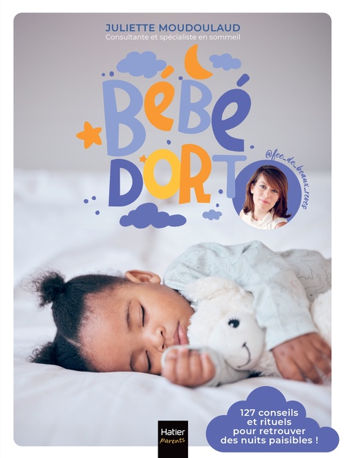 ebook cover of Bébé dort ! 127 conseils et rituels pour retrouver enfin des nuits paisibles, by @Fée_de_beaux_rêves, Juliette Moudoulaud