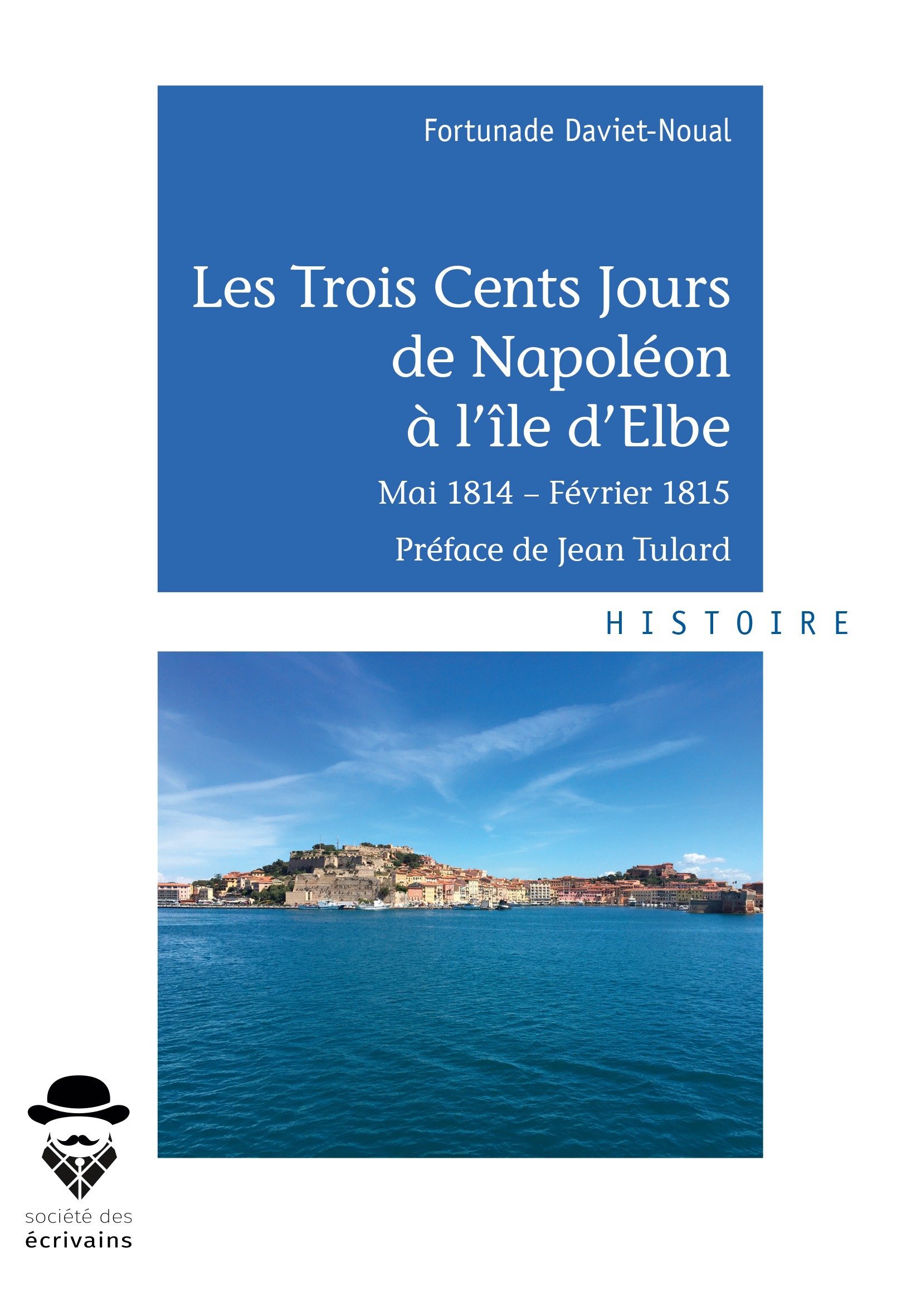 Couverture ebook de Les Trois Cents Jours de Napoléon à l'île d'Elbe, de Fortunade Daviet-Noual
